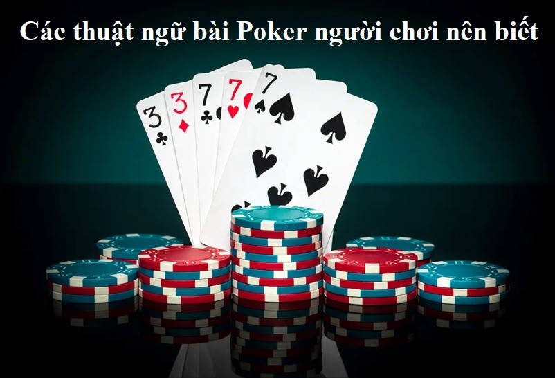 Các thuật ngữ bài Poker người chơi nên biết